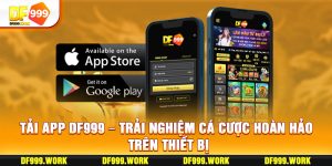 Tải App DF999 - Trải Nghiệm Cá Cược Hoàn Hảo Trên Thiết Bị