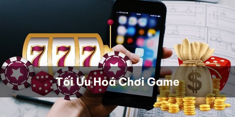 Tối ưu hoá quá trình chơi game bằng cách tham gia khuyến mãi