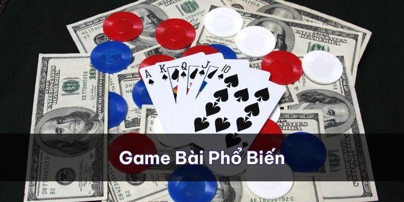 Trò chơi game bài được lựa chọn phổ biến trong sảnh của nhà cái